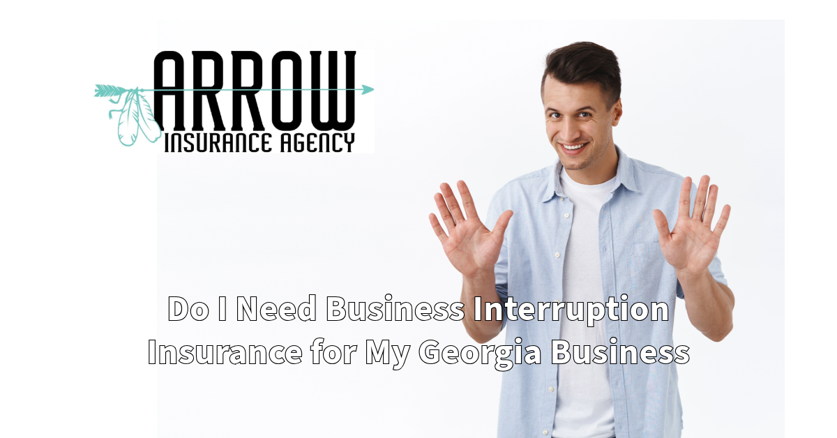 Do I Need Business Interruption Insurance for My Georgia Business