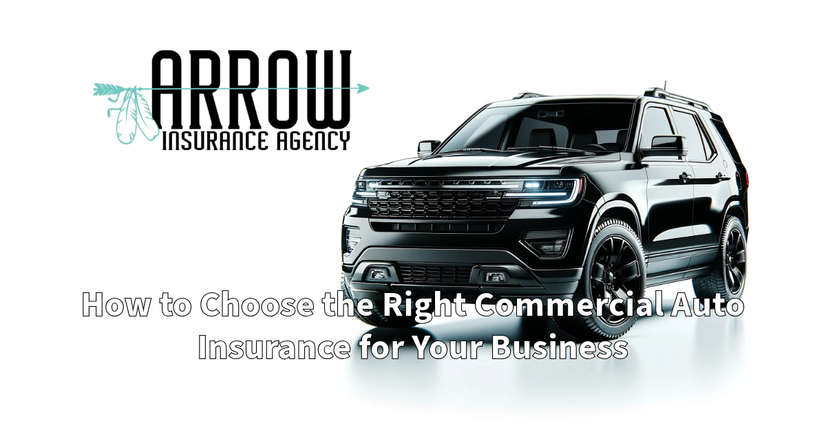 How to Choose the Right Commercial Auto Insurance for Your Business