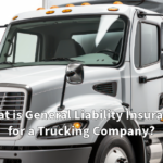 What is General Liability Insurance for a Trucking Company?